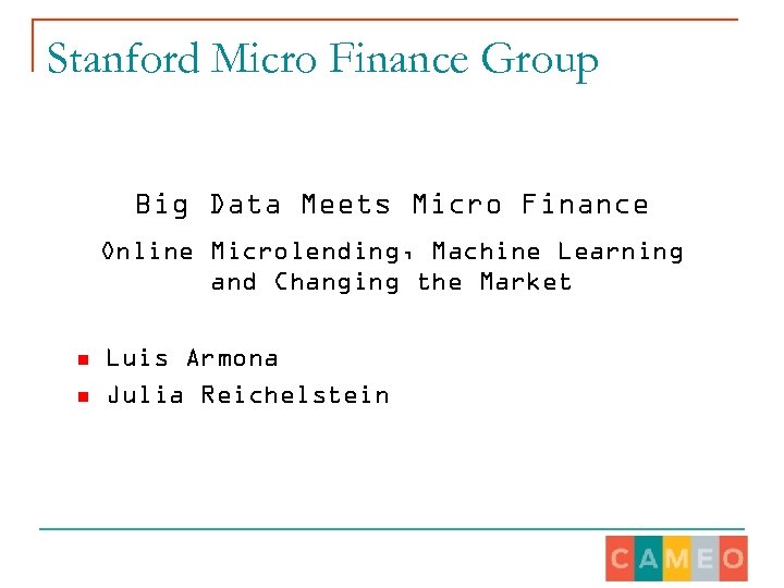 Stanford Micro Finance Group Big Data Meets Micro Finance Online Microlending, Machine Learning and