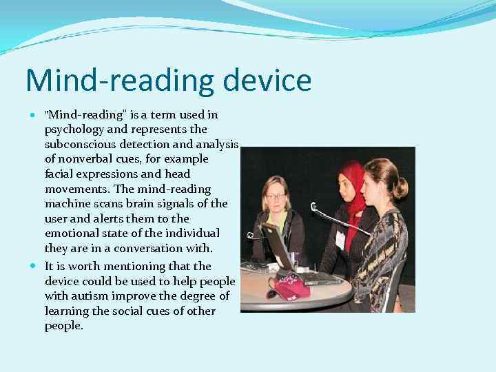 Mind-reading device "Mind-reading" is a term used in psychology and represents the subconscious detection