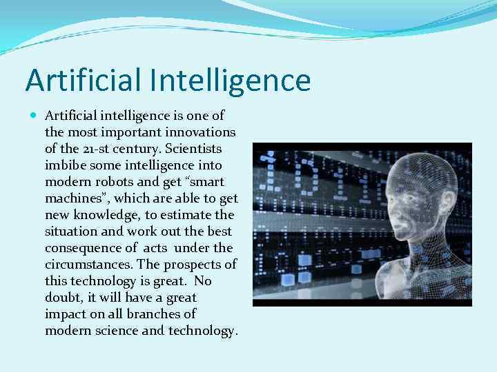 Artificial Intelligence Artificial intelligence is one of the most important innovations of the 21