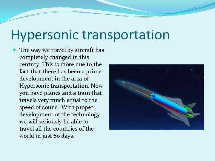 Hypersonic transportation The way we travel by aircraft has completely changed in this century.