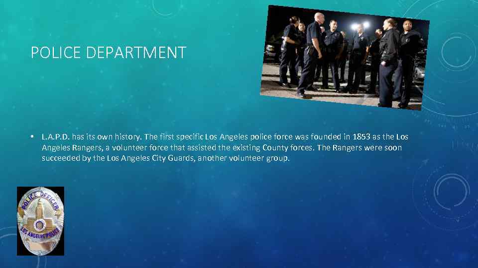 POLICE DEPARTMENT • L. A. P. D. has its own history. The first specific