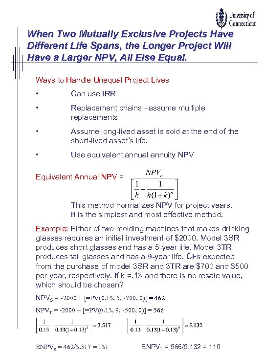 When Two Mutually Exclusive Projects Have Different Life Spans, the Longer Project Will Have