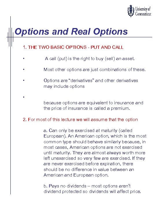 Options and Real Options 1. THE TWO BASIC OPTIONS - PUT AND CALL •