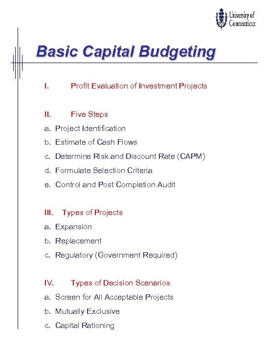Basic Capital Budgeting I. Profit Evaluation of Investment Projects II. Five Steps a. Project