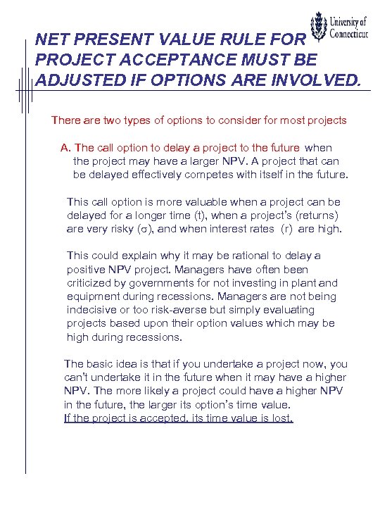 NET PRESENT VALUE RULE FOR PROJECT ACCEPTANCE MUST BE ADJUSTED IF OPTIONS ARE INVOLVED.