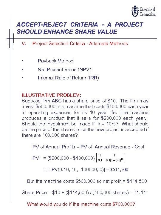 ACCEPT-REJECT CRITERIA - A PROJECT SHOULD ENHANCE SHARE VALUE V. Project Selection Criteria -
