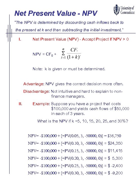 Net Present Value - NPV “The NPV is determined by discounting cash inflows back
