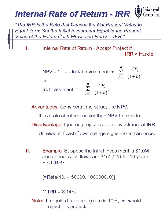 Internal Rate of Return - IRR “The IRR Is the Rate that Causes the