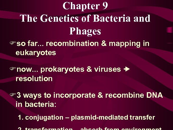 Chapter 9 The Genetics of Bacteria and Phages Fso far. . . recombination &