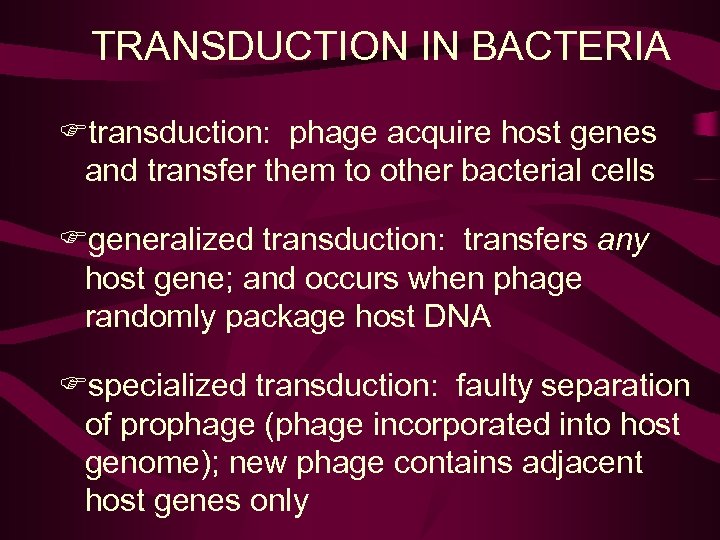 TRANSDUCTION IN BACTERIA Ftransduction: phage acquire host genes and transfer them to other bacterial