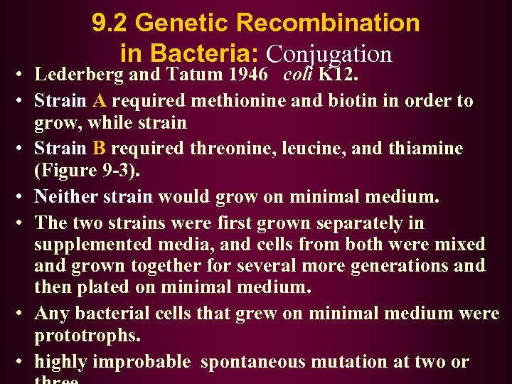 9. 2 Genetic Recombination in Bacteria: Conjugation • Lederberg and Tatum 1946 coli K