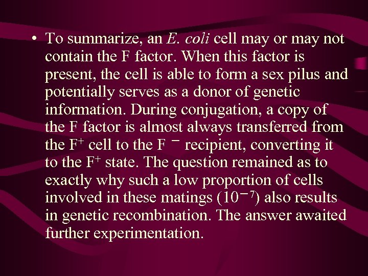  • To summarize, an E. coli cell may or may not contain the