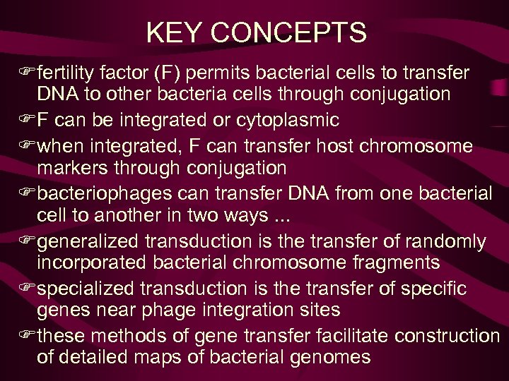 KEY CONCEPTS Ffertility factor (F) permits bacterial cells to transfer DNA to other bacteria