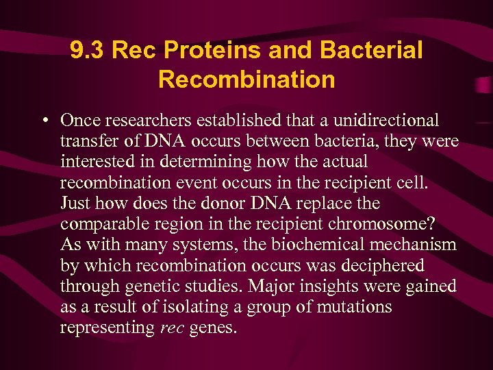 9. 3 Rec Proteins and Bacterial Recombination • Once researchers established that a unidirectional