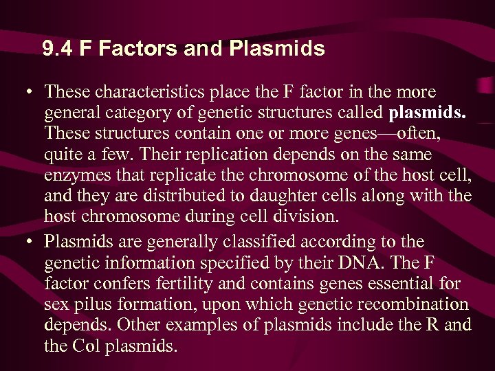9. 4 F Factors and Plasmids • These characteristics place the F factor in