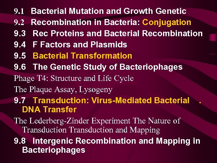 9. 1 Bacterial Mutation and Growth Genetic 9. 2 Recombination in Bacteria: Conjugation 9.