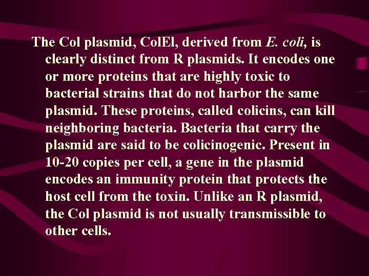 The Col plasmid, Col. El, derived from E. coli, is clearly distinct from R