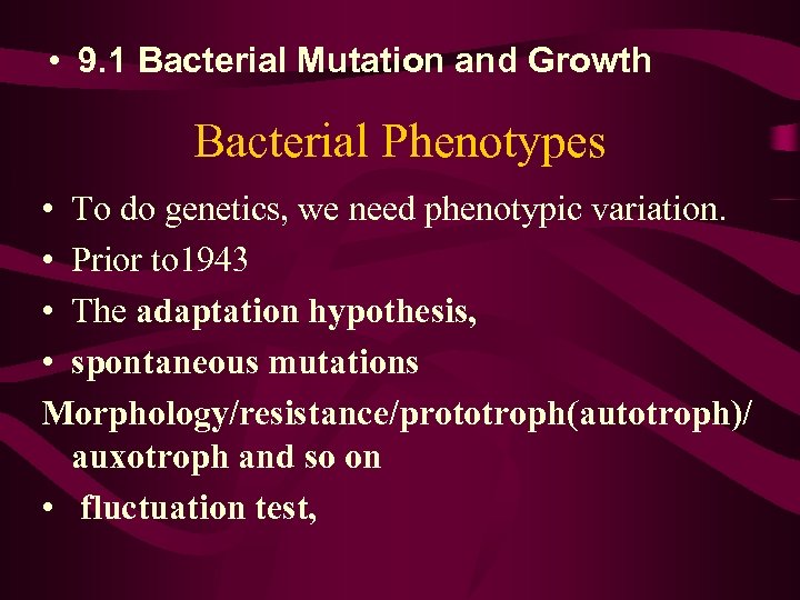  • 9. 1 Bacterial Mutation and Growth Bacterial Phenotypes • To do genetics,