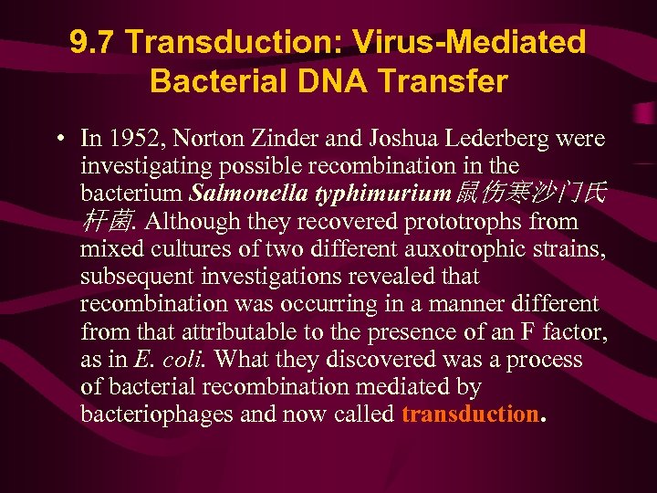 9. 7 Transduction: Virus-Mediated Bacterial DNA Transfer • In 1952, Norton Zinder and Joshua