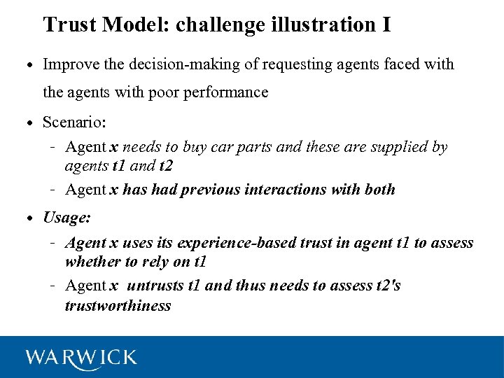 Trust Model: challenge illustration I • Improve the decision-making of requesting agents faced with