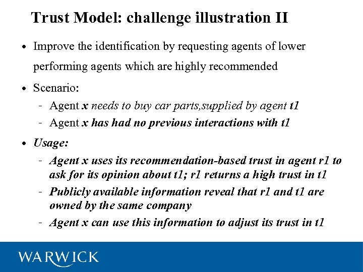 Trust Model: challenge illustration II • Improve the identification by requesting agents of lower