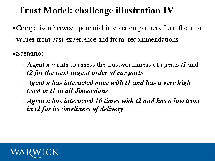 Trust Model: challenge illustration IV • Comparison between potential interaction partners from the trust