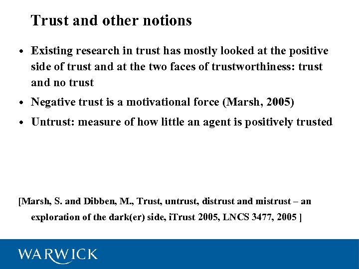 3 Trust and other notions • Existing research in trust has mostly looked at