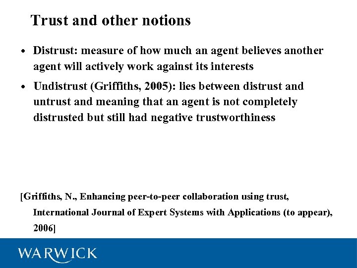 4 Trust and other notions • Distrust: measure of how much an agent believes