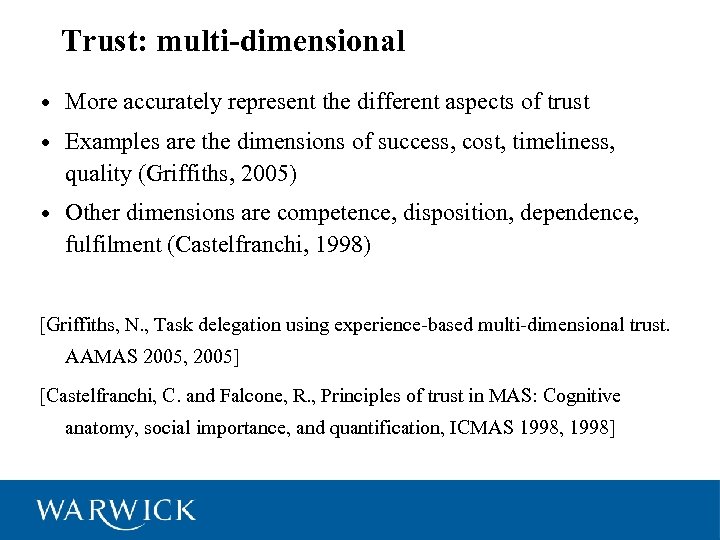7 Trust: multi-dimensional • More accurately represent the different aspects of trust • Examples