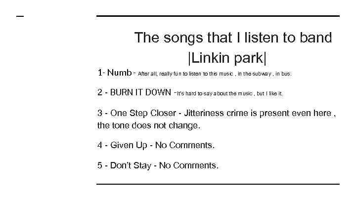 The songs that I listen to band |Linkin park| 1 - Numb - After