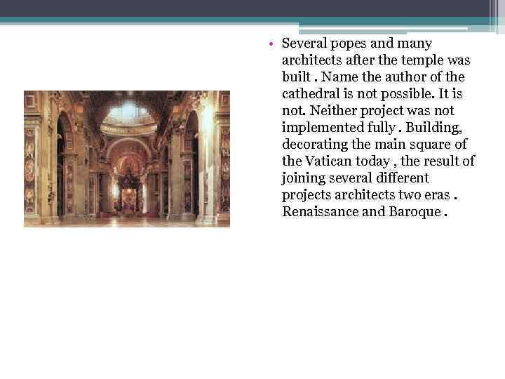  • Several popes and many architects after the temple was built. Name the