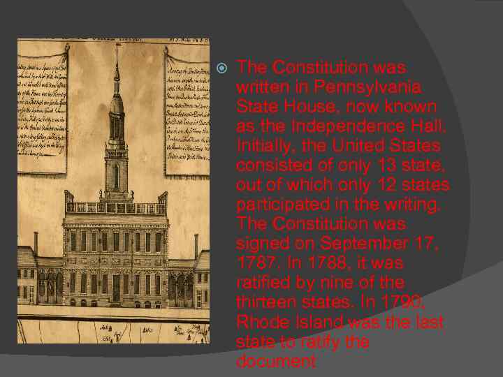  The Constitution was written in Pennsylvania State House, now known as the Independence