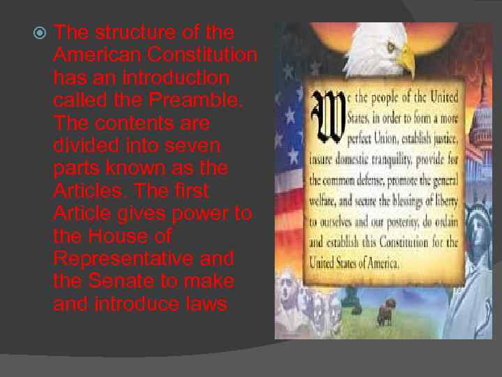  The structure of the American Constitution has an introduction called the Preamble. The