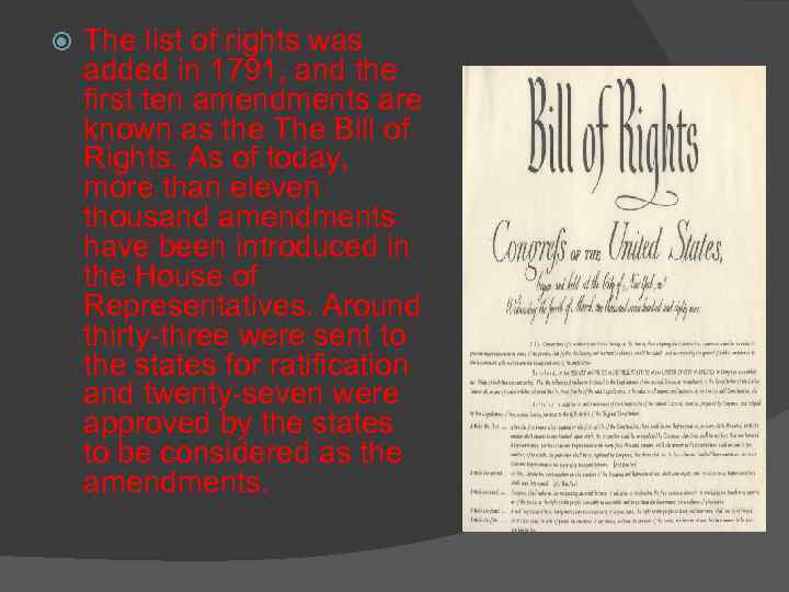 The list of rights was added in 1791, and the first ten amendments