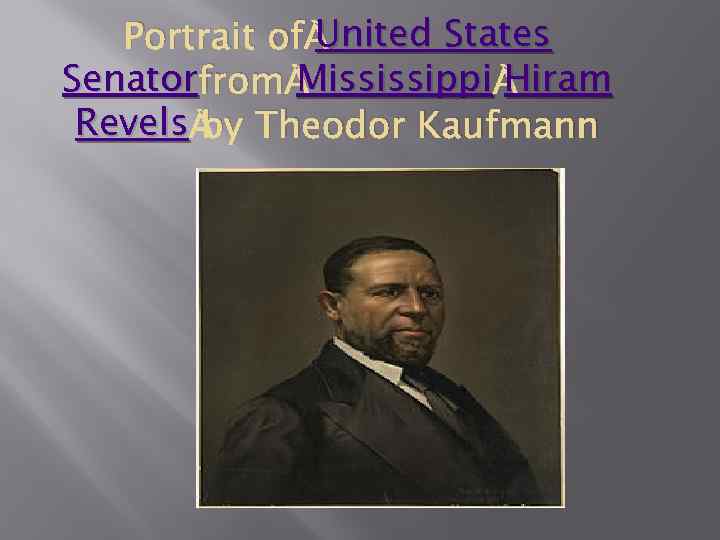 United Portrait of United States Senator from Mississippi Hiram Revels by Theodor Kaufmann 