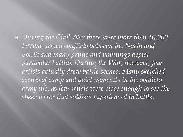  During the Civil War there were more than 10, 000 terrible armed conflicts