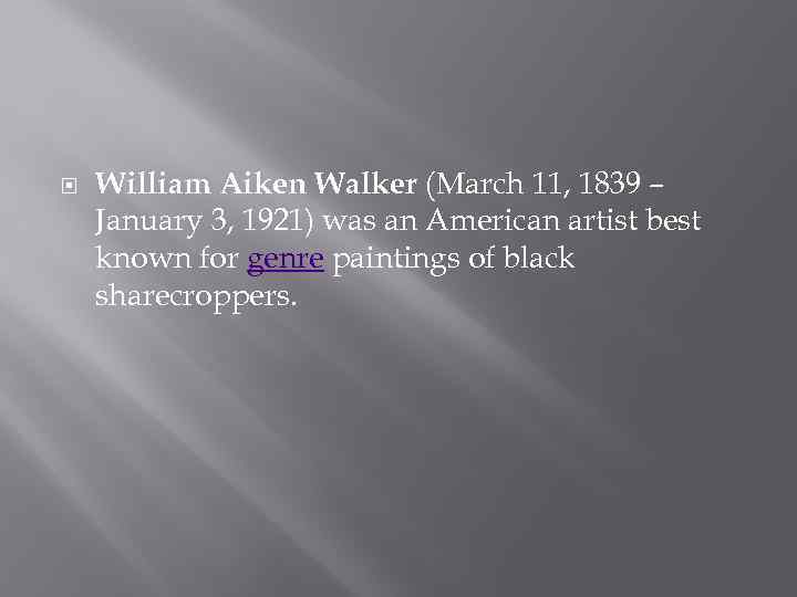  William Aiken Walker (March 11, 1839 – January 3, 1921) was an American