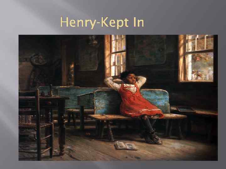 Henry-Kept In 