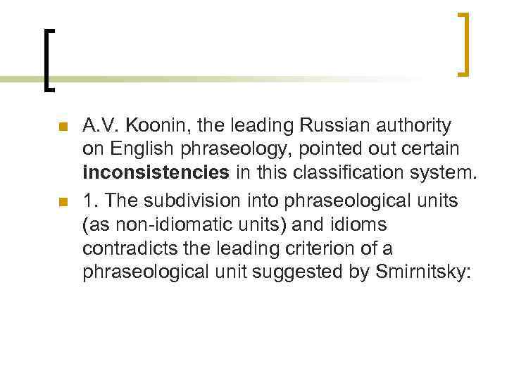 n n A. V. Koonin, the leading Russian authority on English phraseology, pointed out