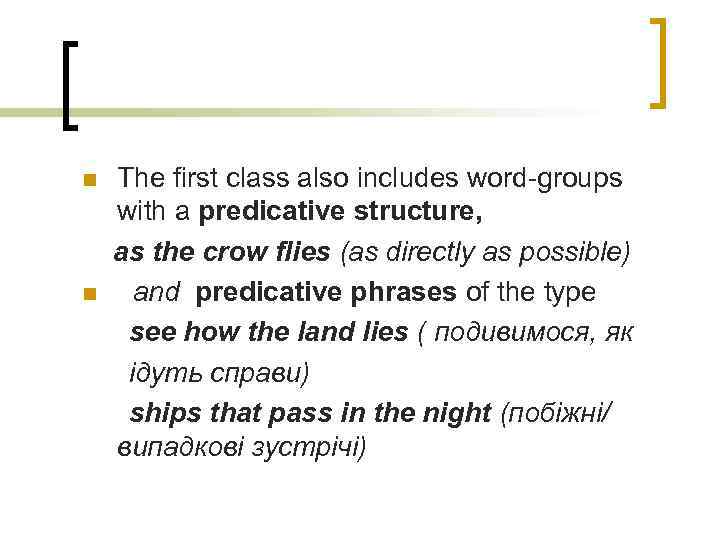 n n The first class also includes word-groups with a predicative structure, as the