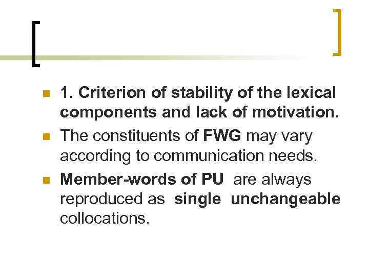 n n n 1. Criterion of stability of the lexical components and lack of