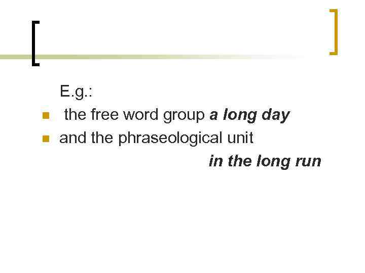 n n E. g. : the free word group a long day and the