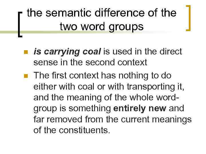 the semantic difference of the two word groups n n is carrying coal is