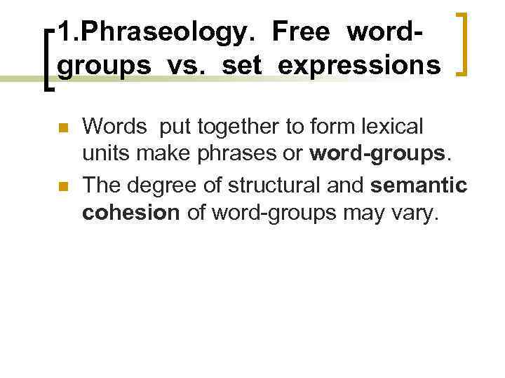 1. Phraseology. Free wordgroups vs. set expressions n n Words put together to form