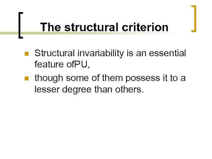 The structural criterion n n Structural invariability is an essential feature of. PU, though