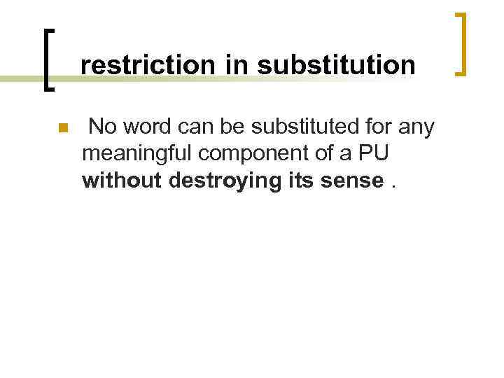 restriction in substitution n No word can be substituted for any meaningful component of