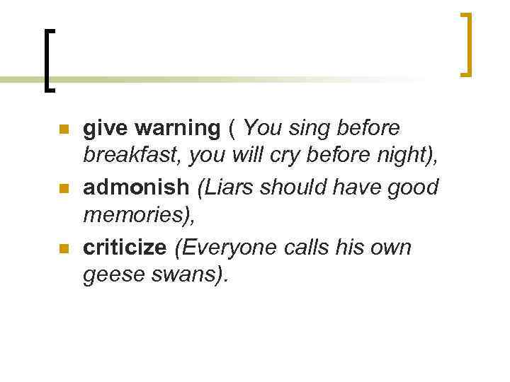 n n n give warning ( You sing before breakfast, you will cry before