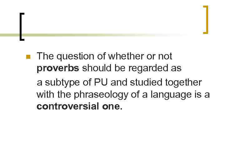 n The question of whether or not proverbs should be regarded as a subtype