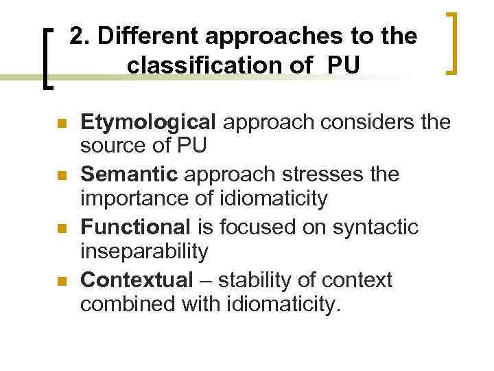 2. Different approaches to the classification of PU n n Etymological approach considers the