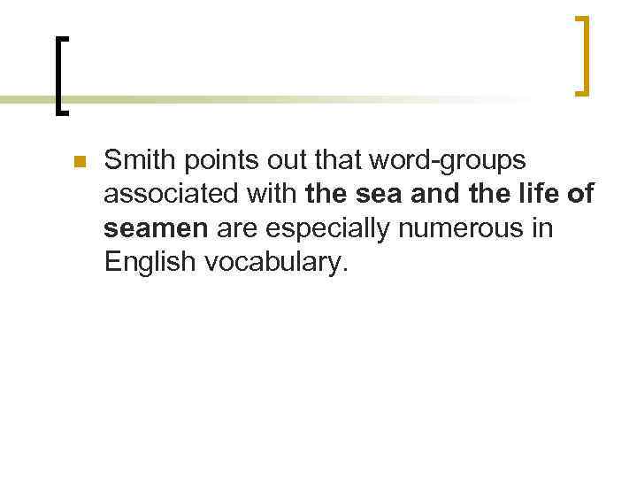 n Smith points out that word-groups associated with the sea and the life of